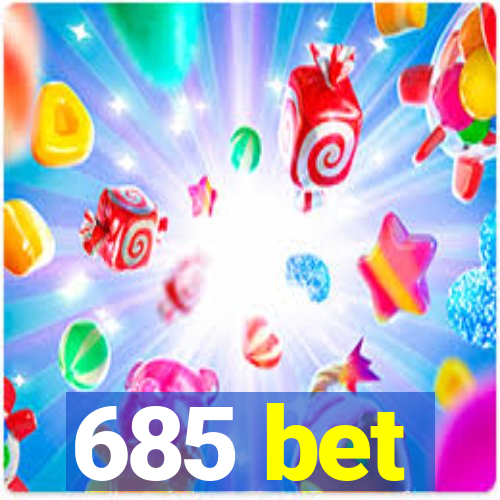 685 bet